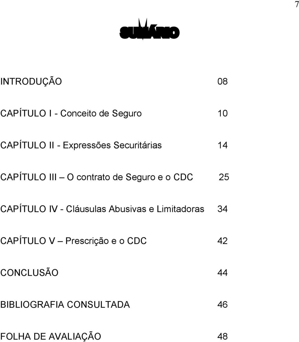 CAPÍTULO IV - Cláusulas Abusivas e Limitadoras 34 CAPÍTULO V Prescrição