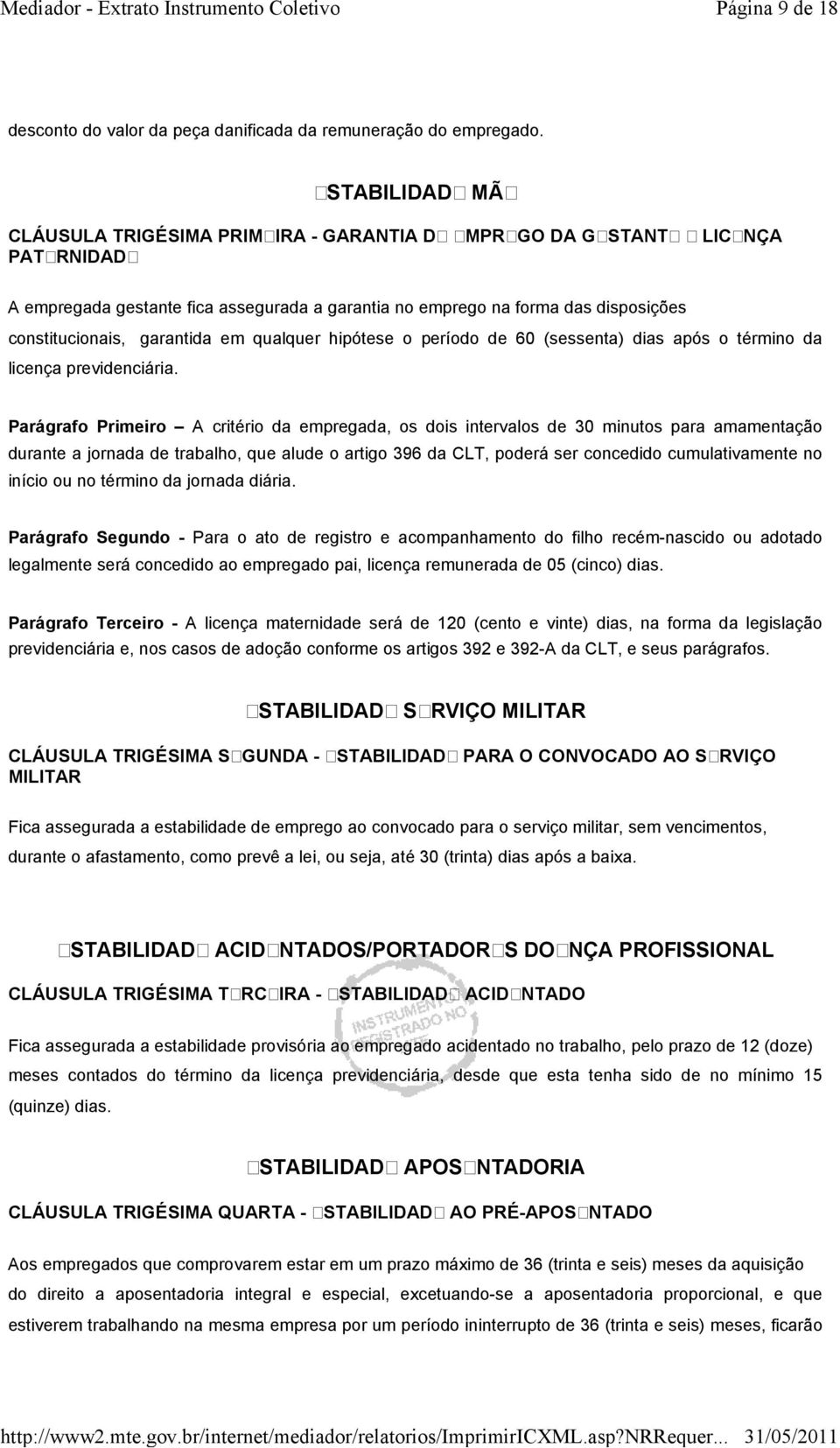 constitucionais, garantida em qualquer hipótese o período de 60 (sessenta) dias após o término da licença previdenciária.