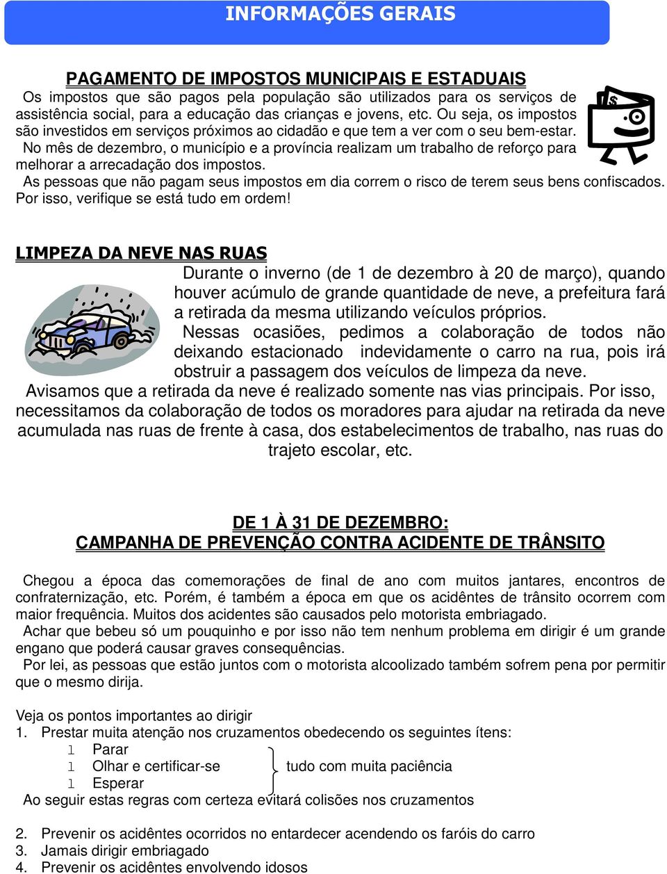 No mês de dezembro, o município e a província realizam um trabalho de reforço para melhorar a arrecadação dos impostos.