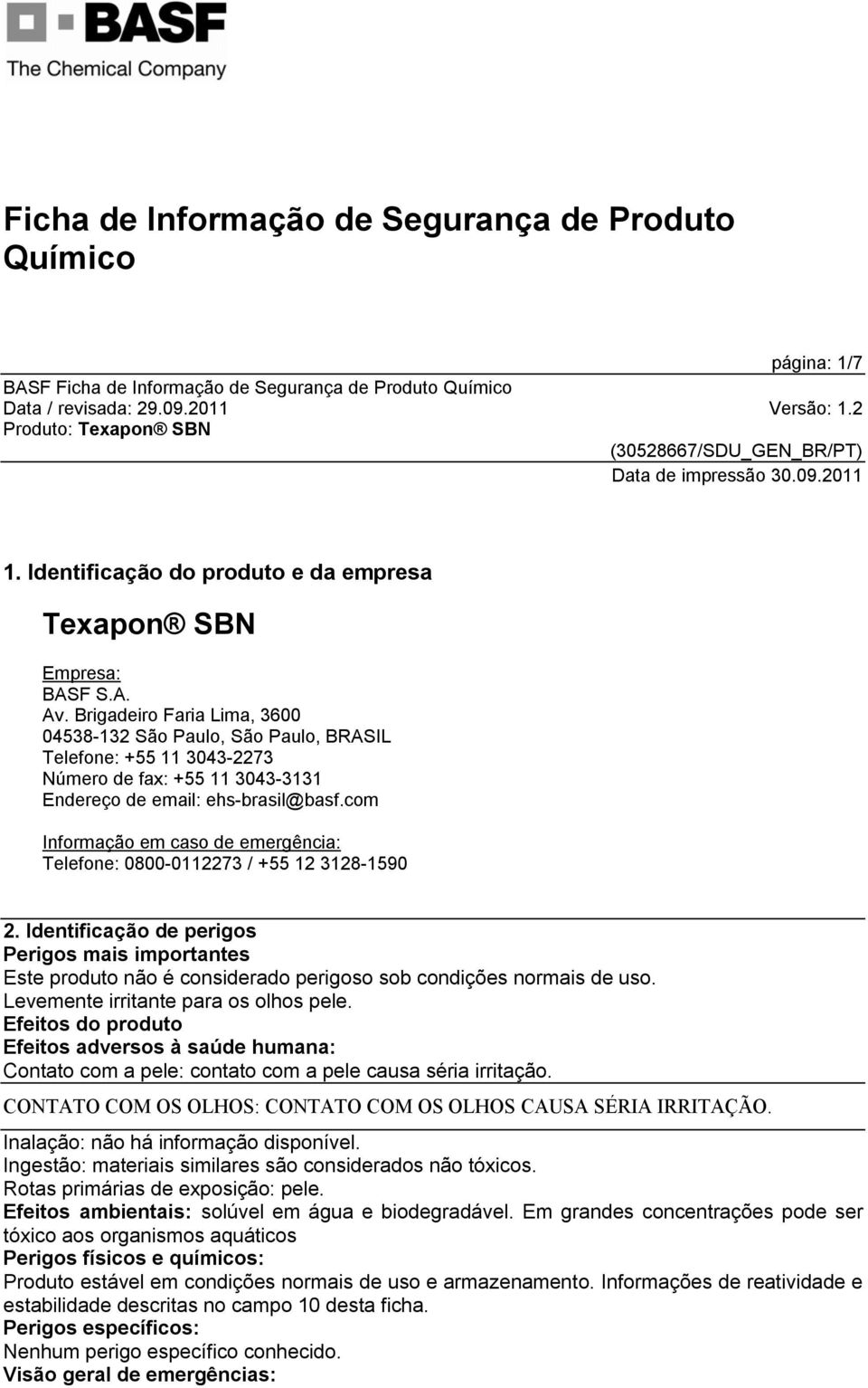 com Informação em caso de emergência: Telefone: 0800-0112273 / +55 12 3128-1590 2.