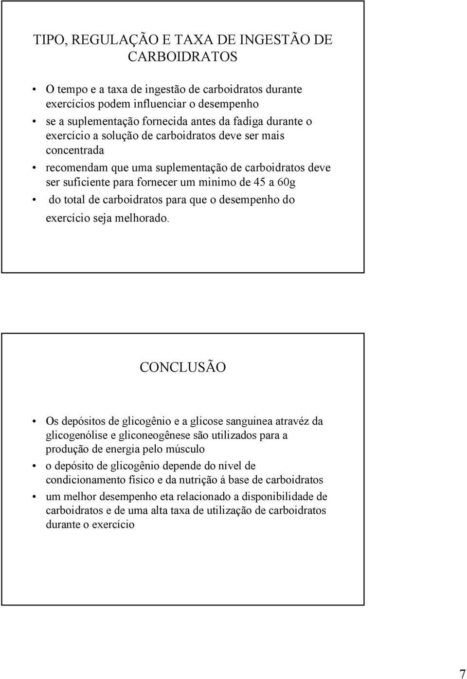 que o desempenho do exercício seja melhorado.