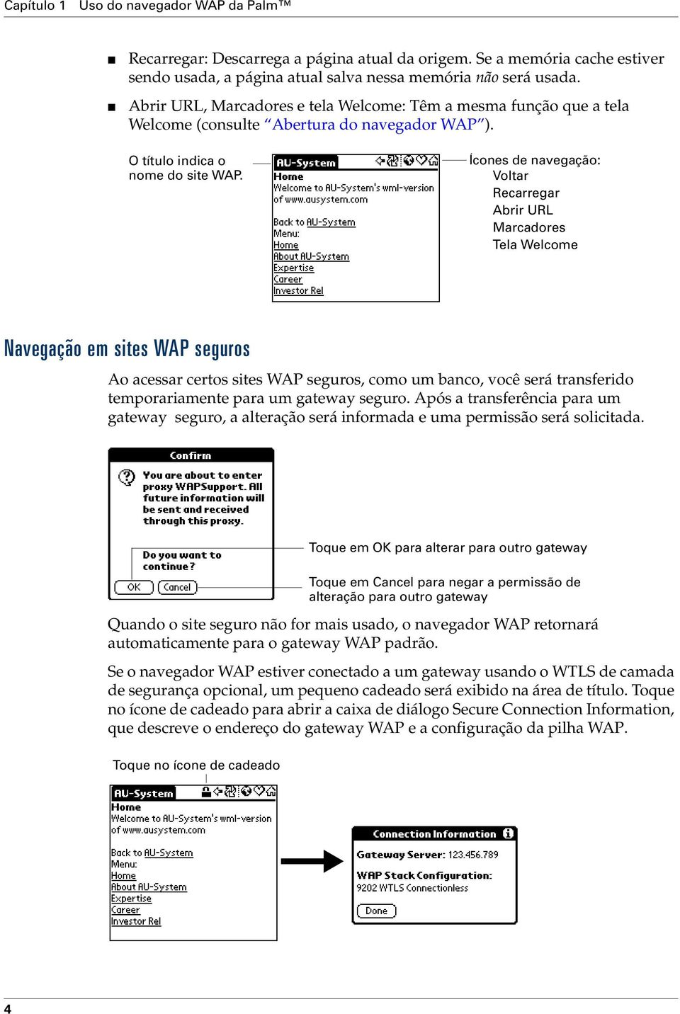 Ícones de navegação: Voltar Recarregar Abrir URL Marcadores Tela Welcome Navegação em sites WAP seguros Ao acessar certos sites WAP seguros, como um banco, você será transferido temporariamente para