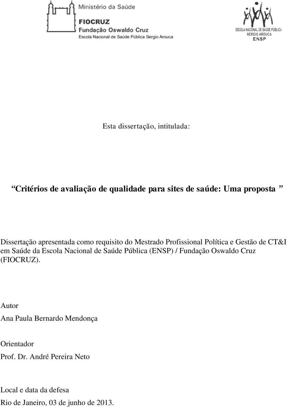 Escola Nacional de Saúde Pública (ENSP) / Fundação Oswaldo Cruz (FIOCRUZ).