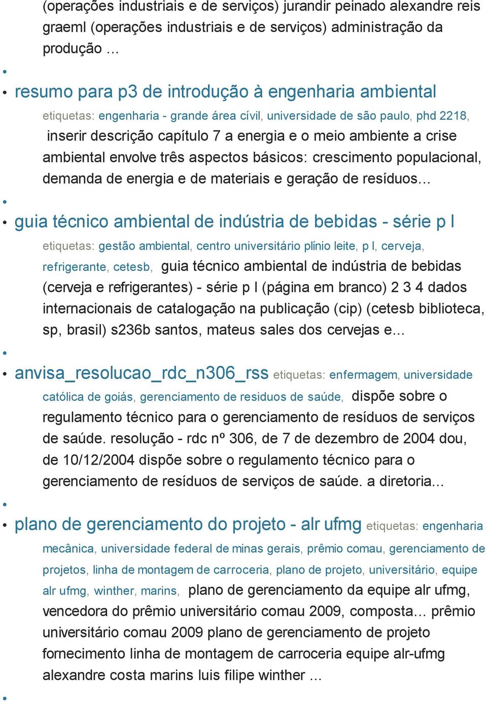 ambiental envolve três aspectos básicos: crescimento populacional, demanda de energia e de materiais e geração de resíduos.