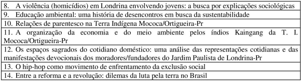 A organização da economia e do meio ambiente pelos índios Kaingang da T. I. Mococa/Ortigueira-Pr 12.