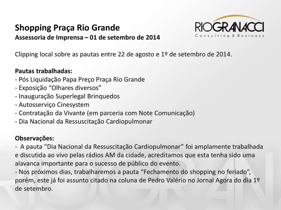 Note Comunicação) - Dia Nacional da Ressuscitação Cardiopulmonar Observações: - A pauta Dia Nacional da Ressuscitação Cardiopulmonar foi amplamente trabalhada e discutida ao vivo pelas rádios AM da