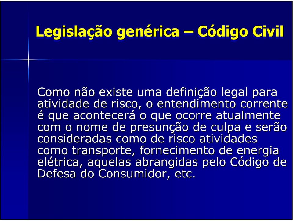 presunção de culpa e serão consideradas como de risco atividades como transporte,