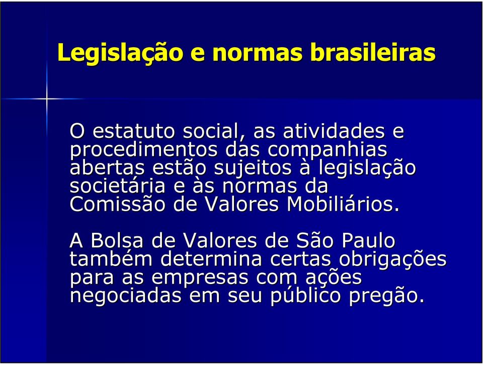 às normas da Comissão de Valores Mobiliários.