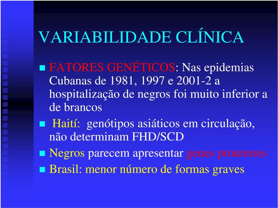 Haití: ií genótipos ói asiáticos iái em circulação, não determinam FHD/SCD