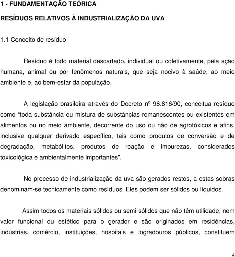 população. A legislação brasileira através do Decreto nº 98.