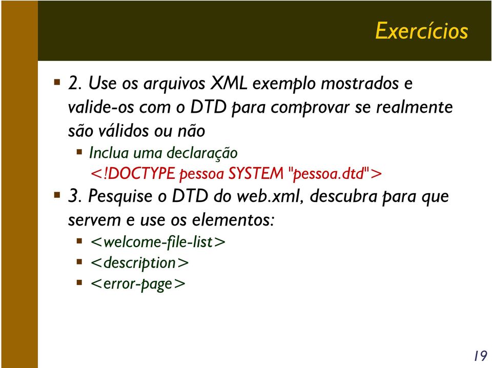 se realmente são válidos ou não Inclua uma declaração <!