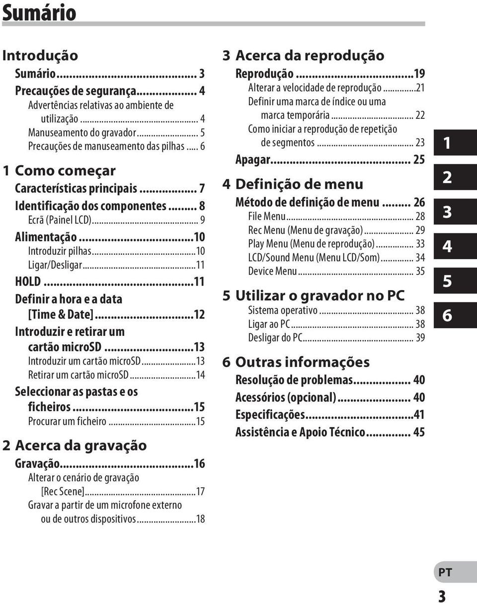 ..11 Definir a hora e a data [Time & Date]...12 Introduzir e retirar um cartão microsd...13 Introduzir um cartão microsd...13 Retirar um cartão microsd...14 Seleccionar as pastas e os ficheiros.