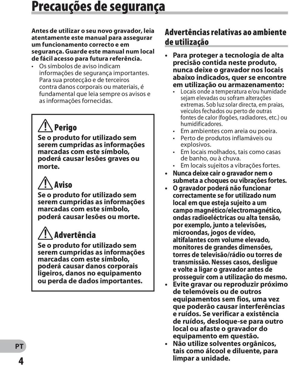 Para sua protecção e de terceiros contra danos corporais ou materiais, é fundamental que leia sempre os avisos e as informações fornecidas.