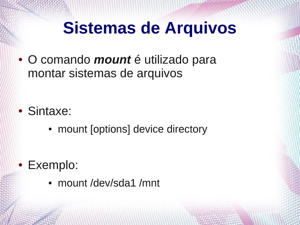 Sintaxe: mount [options] device