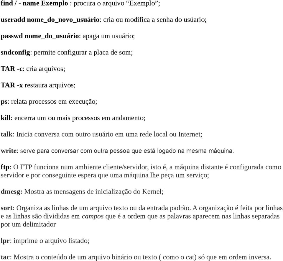 Internet; write: serve para conversar com outra pessoa que está logado na mesma máquina.