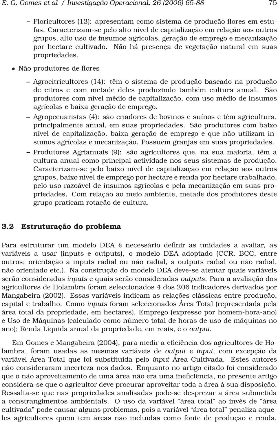 Não há presença de vegetação natural em suas propriedades.