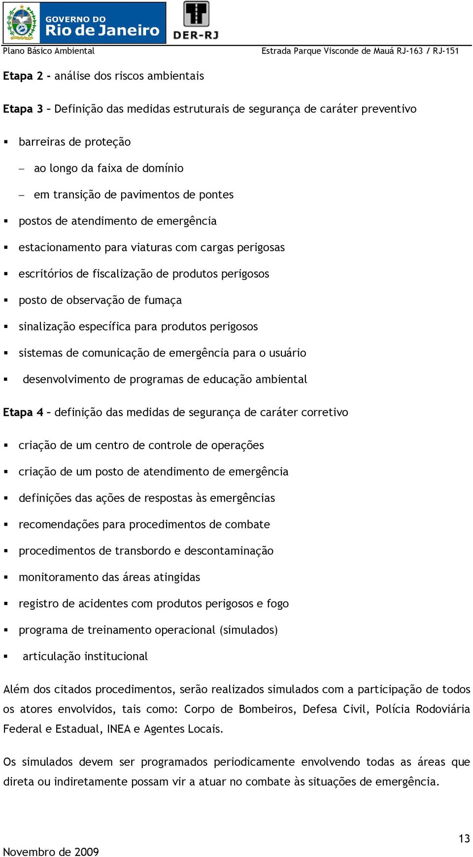 para produtos perigosos sistemas de comunicação de emergência para o usuário desenvolvimento de programas de educação ambiental Etapa 4 definição das medidas de segurança de caráter corretivo criação