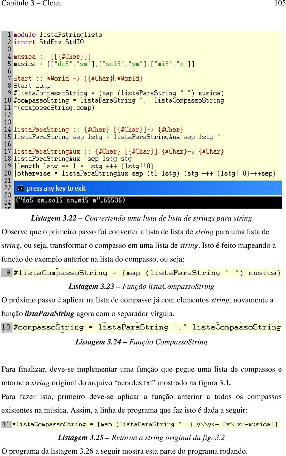de string. Isto é feito mapeando a função do exemplo anterior na lista do compasso, ou seja: Listagem 3.