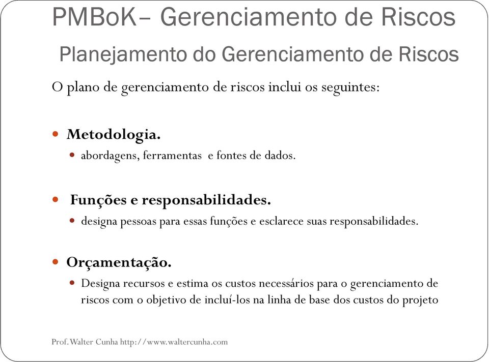 designa pessoas para essas funções e esclarece suas responsabilidades. Orçamentação.