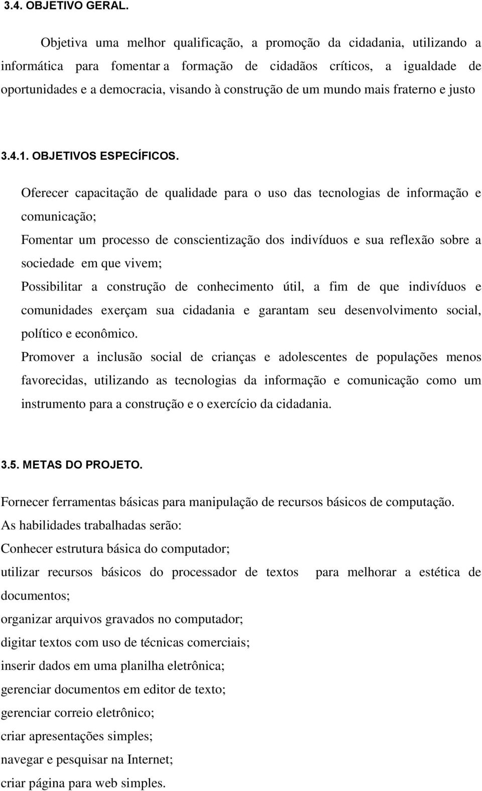 um mundo mais fraterno e justo 3.4.1. OBJETIVOS ESPECÍFICOS.