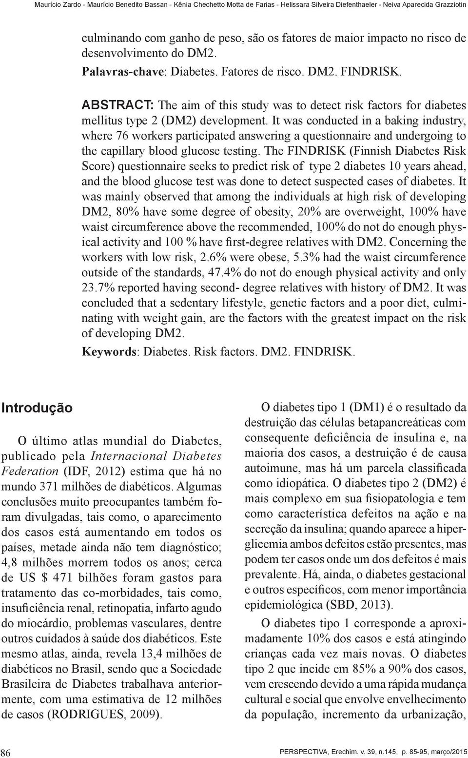 ABSTRACT: The aim of this study was to detect risk factors for diabetes mellitus type 2 (DM2) development.