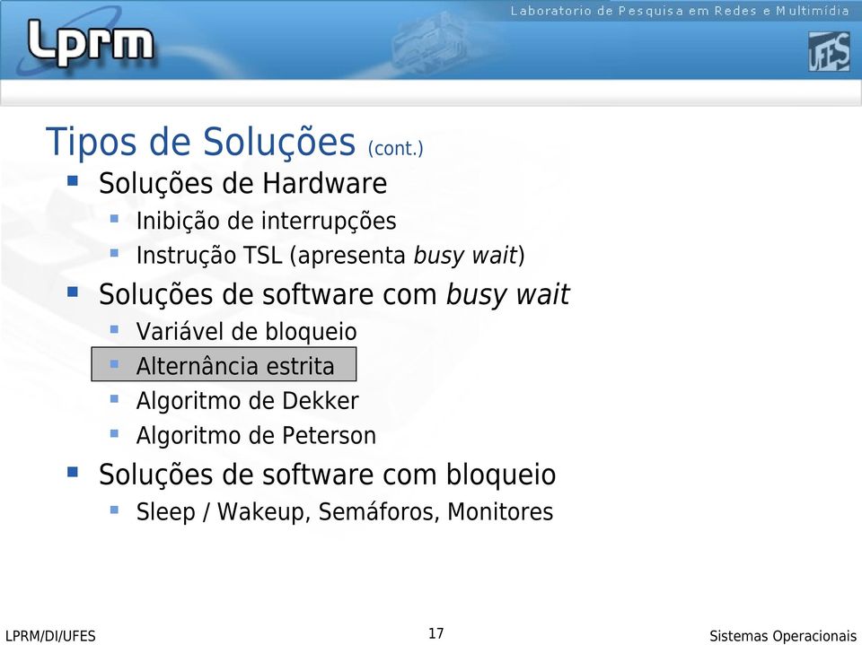 wait) Soluções de software com busy wait Variável de bloqueio Alternância