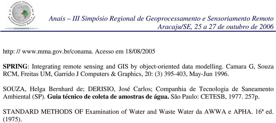 Camara G, Souza RCM, Freitas UM, Garrido J Computers & Graphics, 20: (3) 395-403, May-Jun 1996.