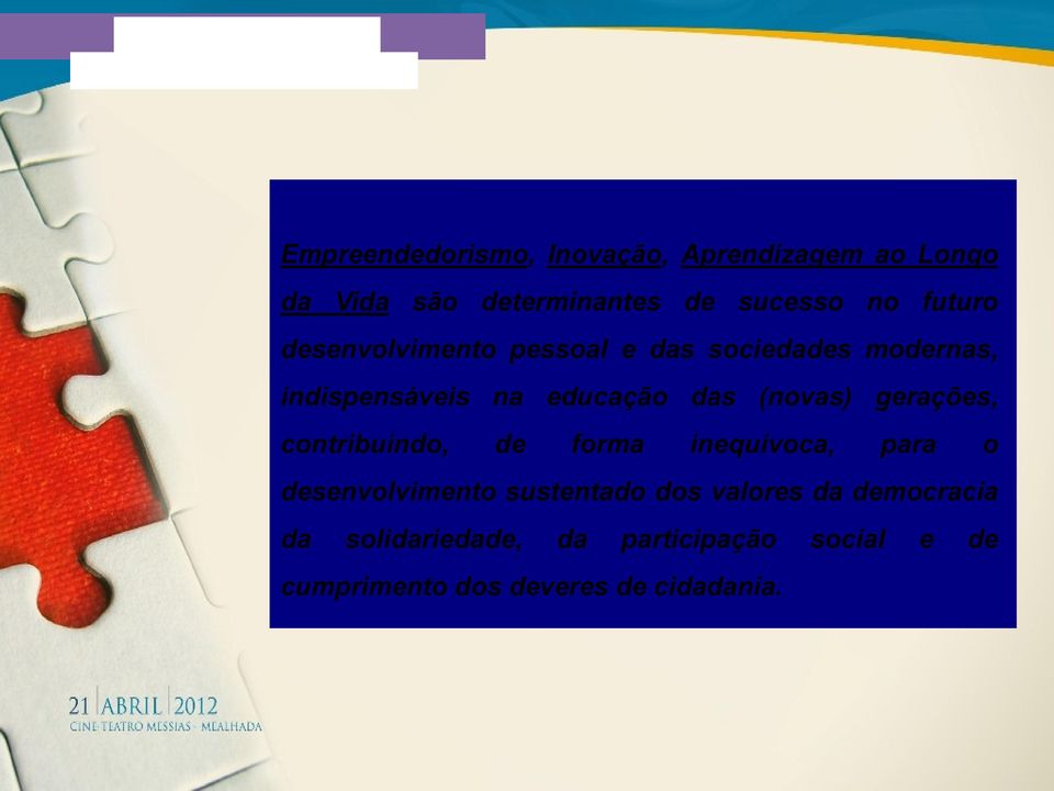 (novas) gerações, contribuindo, de forma inequívoca, para o desenvolvimento sustentado dos