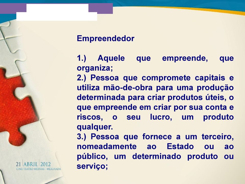 criar produtos úteis, o que empreende em criar por sua conta e riscos, o seu lucro, um