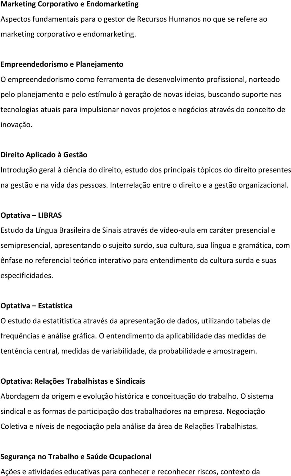 tecnologias atuais para impulsionar novos projetos e negócios através do conceito de inovação.