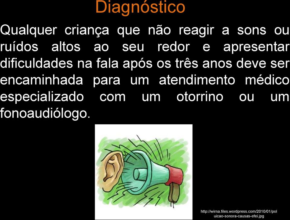 encaminhada para um atendimento médico especializado com um otorrino ou um