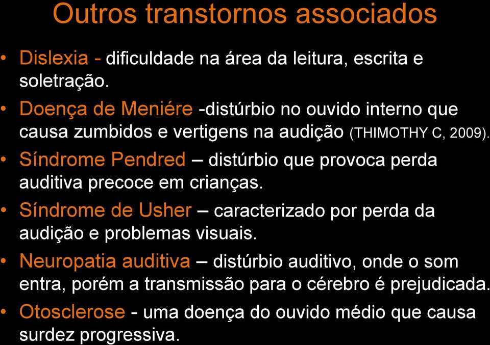 Síndrome Pendred distúrbio que provoca perda auditiva precoce em crianças.