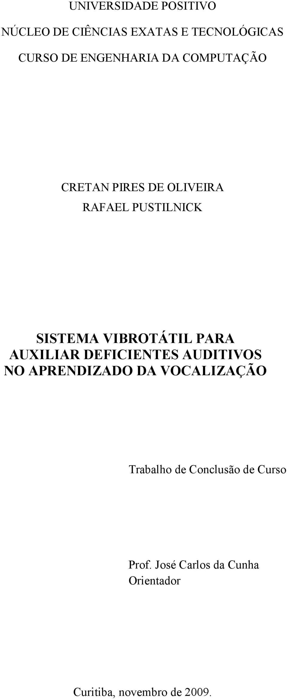 VIBROTÁTIL PARA AUXILIAR DEFICIENTES AUDITIVOS NO APRENDIZADO DA VOCALIZAÇÃO