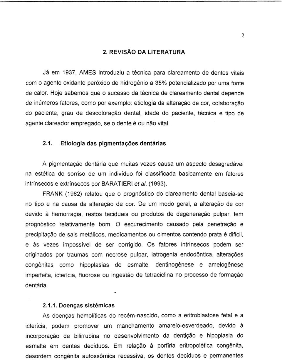 do paciente, técnica e tipo de agente clareador empregado, se o dente é ou não vital. 2.1.