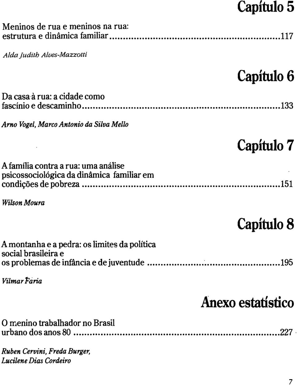 familiar em condícóes de pobreza 151 Wilson Moura Capítulo 8 A montanha e a pedra: os limites da política social brasíleira e os problemas de