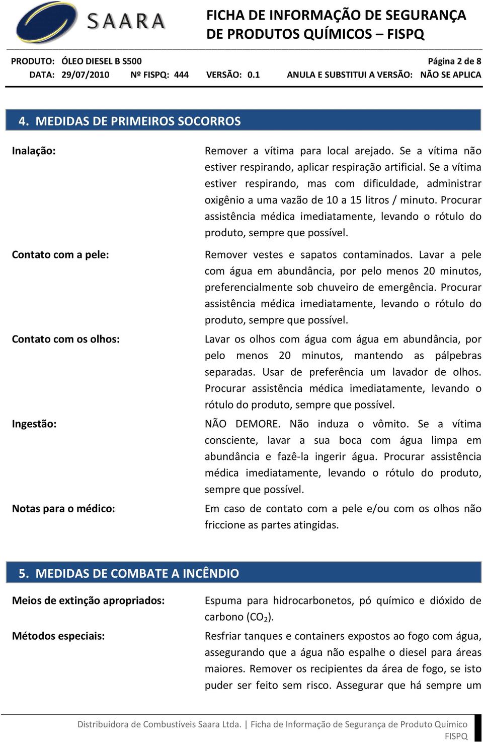 Se a vítima não estiver respirando, aplicar respiração artificial. Se a vítima estiver respirando, mas com dificuldade, administrar oxigênio a uma vazão de 10 a 15 litros / minuto.