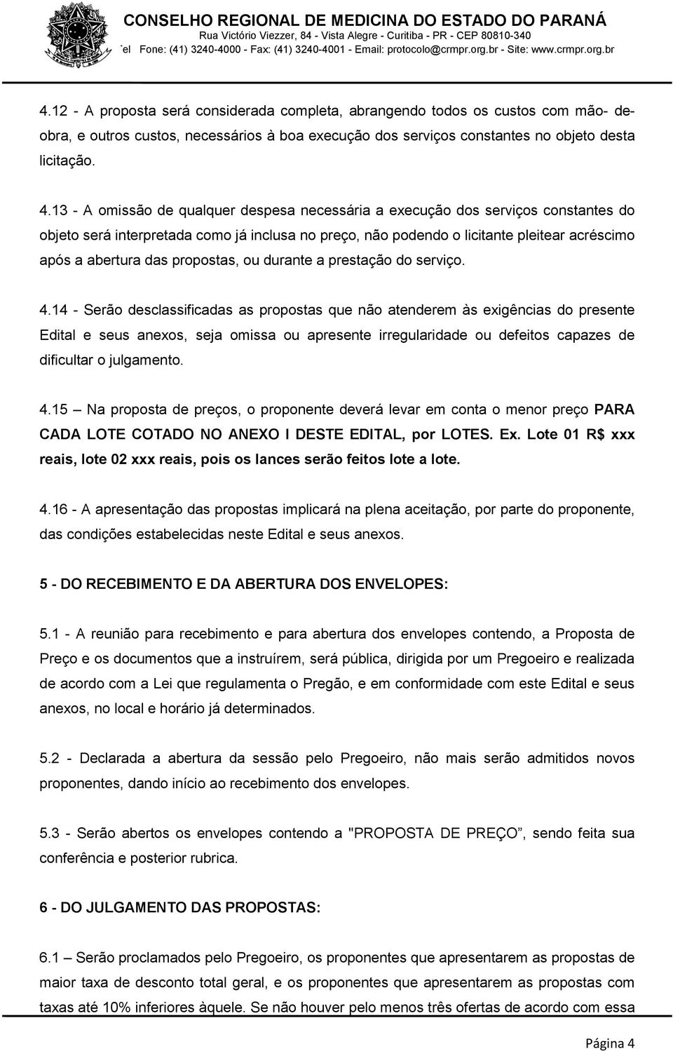 propostas, ou durante a prestação do serviço. 4.