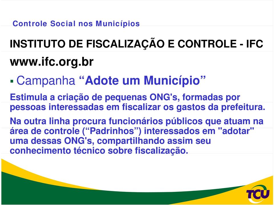 fiscalizar os gastos da prefeitura.