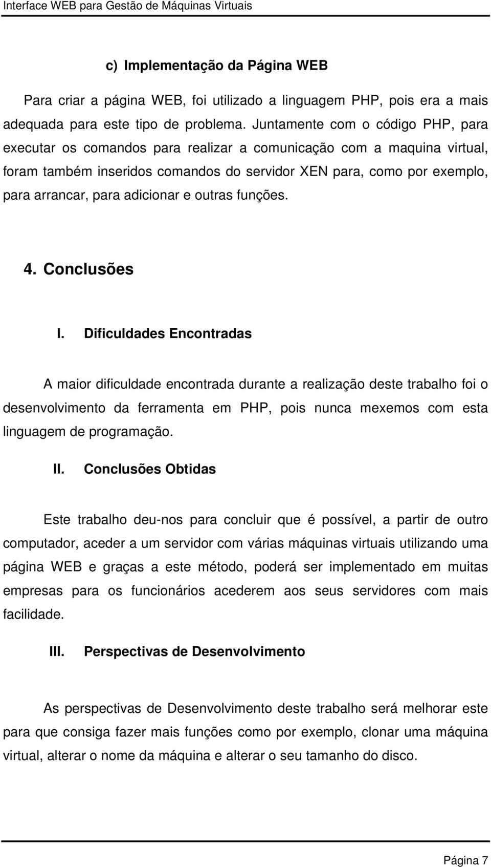 adicionar e outras funções. 4. Conclusões I.