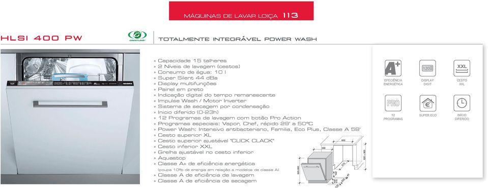 vapor, Chef, rápido 29' a 5ºC Power Wash: intensivo antibacteriano, Familia, eco Plus, Classe a 59' Cesto superior Xl 6 Cesto superior ajustável "CliCK ClaCK" Cesto inferior XXl 598 Grelha ajustável