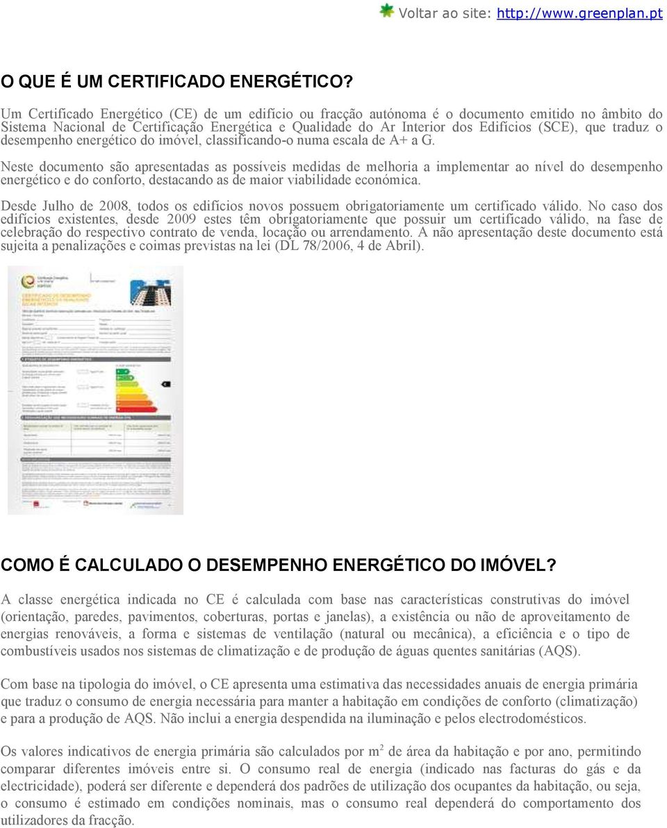 traduz o desempenho energético do imóvel, classificando-o numa escala de A+ a G.