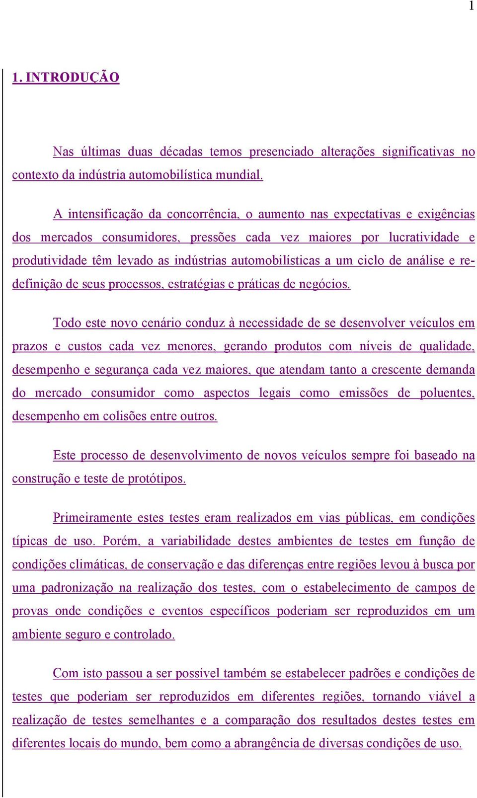 automobilísticas a um ciclo de análise e redefinição de seus processos, estratégias e práticas de negócios.