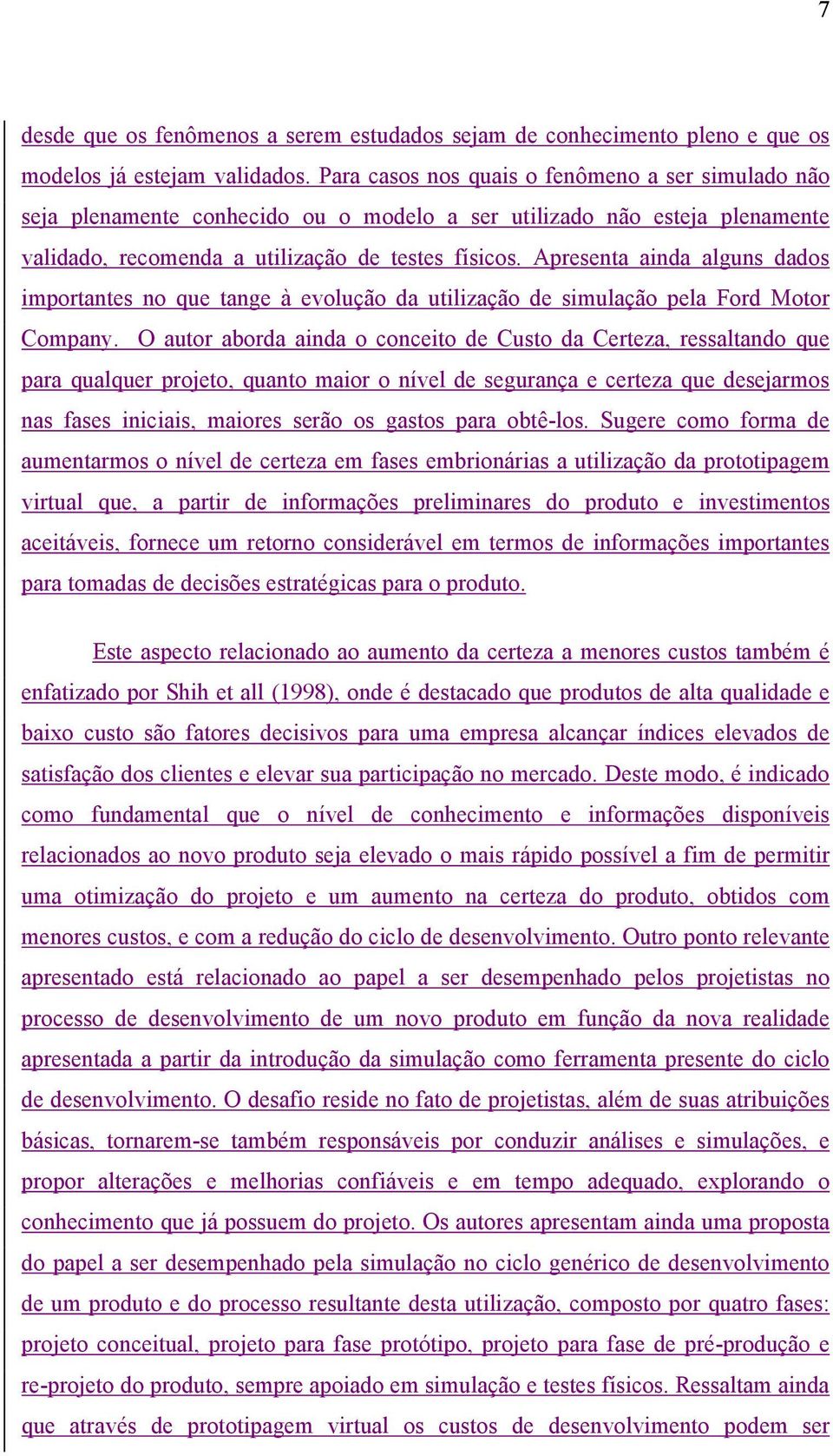 Apresenta ainda alguns dados importantes no que tange à evolução da utilização de simulação pela Ford Motor Company.