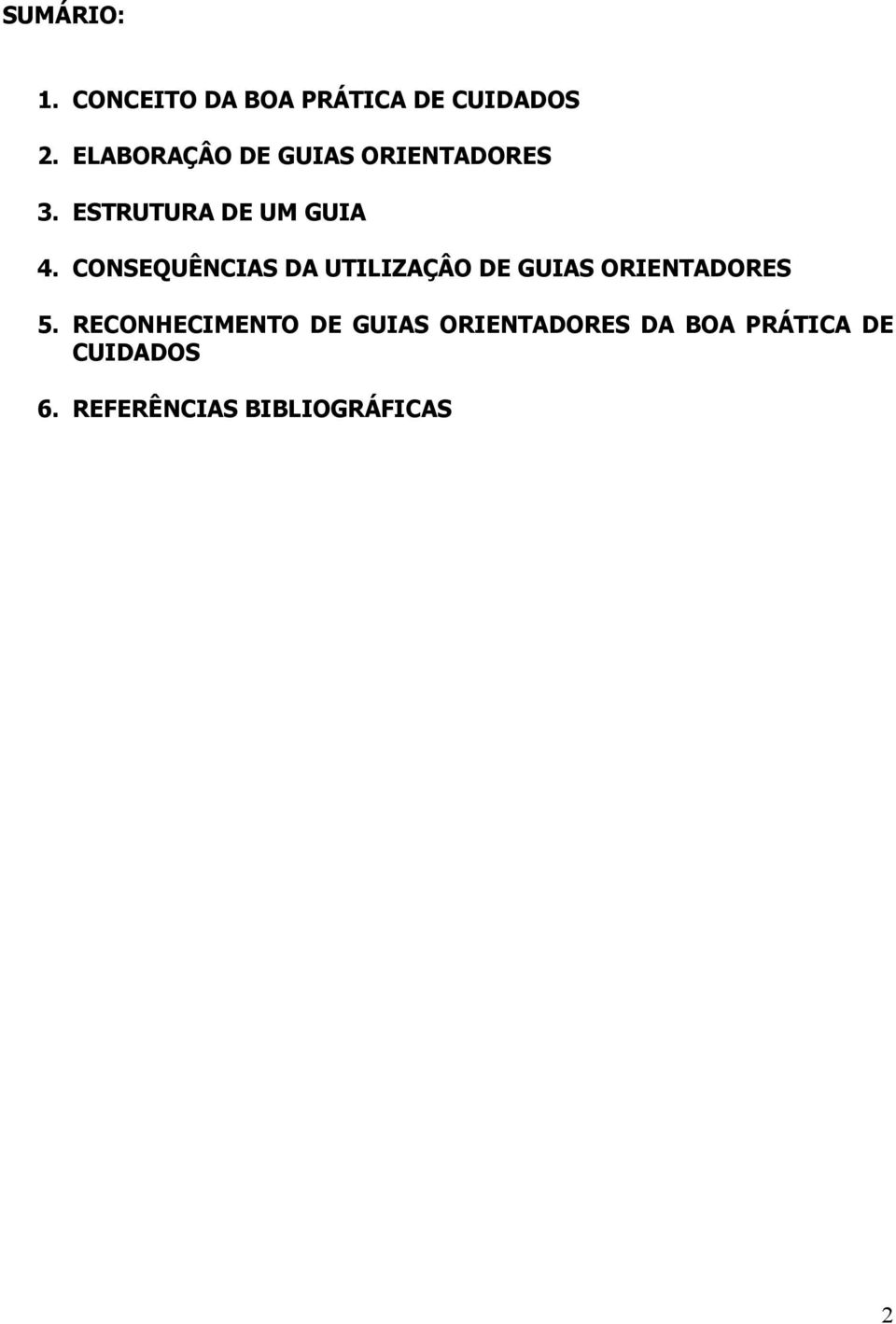 CONSEQUÊNCIAS DA UTILIZAÇÂO DE GUIAS ORIENTADORES 5.