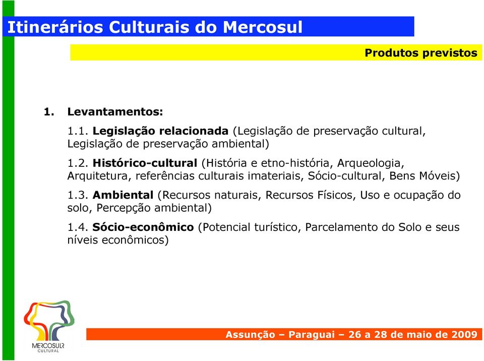 2. Histórico-cultural (História e etno-história, Arqueologia, Arquitetura, referências culturais imateriais,