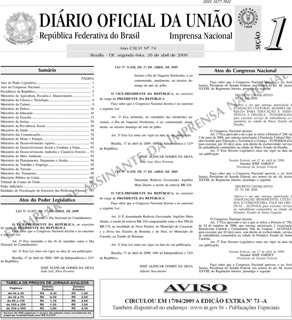 .. 6 Ministério da Fazenda... 23 Ministério da Justiça... 50 Ministério da Previdência Social... 58 Ministério da Saúde... 58 Ministério das Comunicações... 78 Ministério de Minas e Energia.