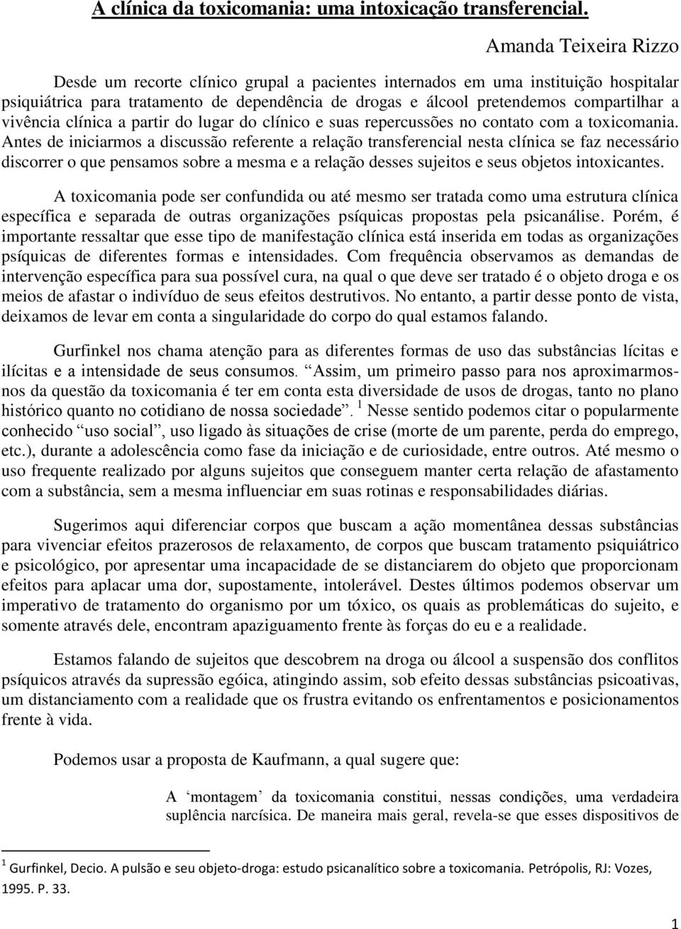 vivência clínica a partir do lugar do clínico e suas repercussões no contato com a toxicomania.