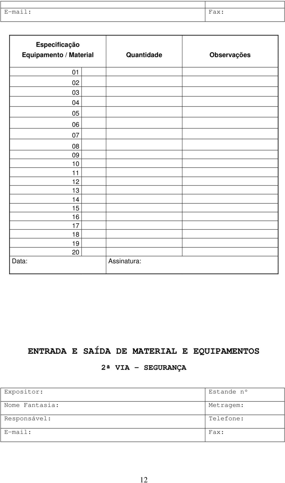 Assinatura: ENTRADA E SAÍDA DE MATERIAL E EQUIPAMENTOS 2ª VIA - SEGURANÇA