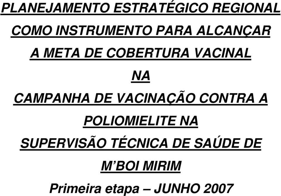 CAMPANHA DE VACINAÇÃO CONTRA A POLIOMIELITE NA