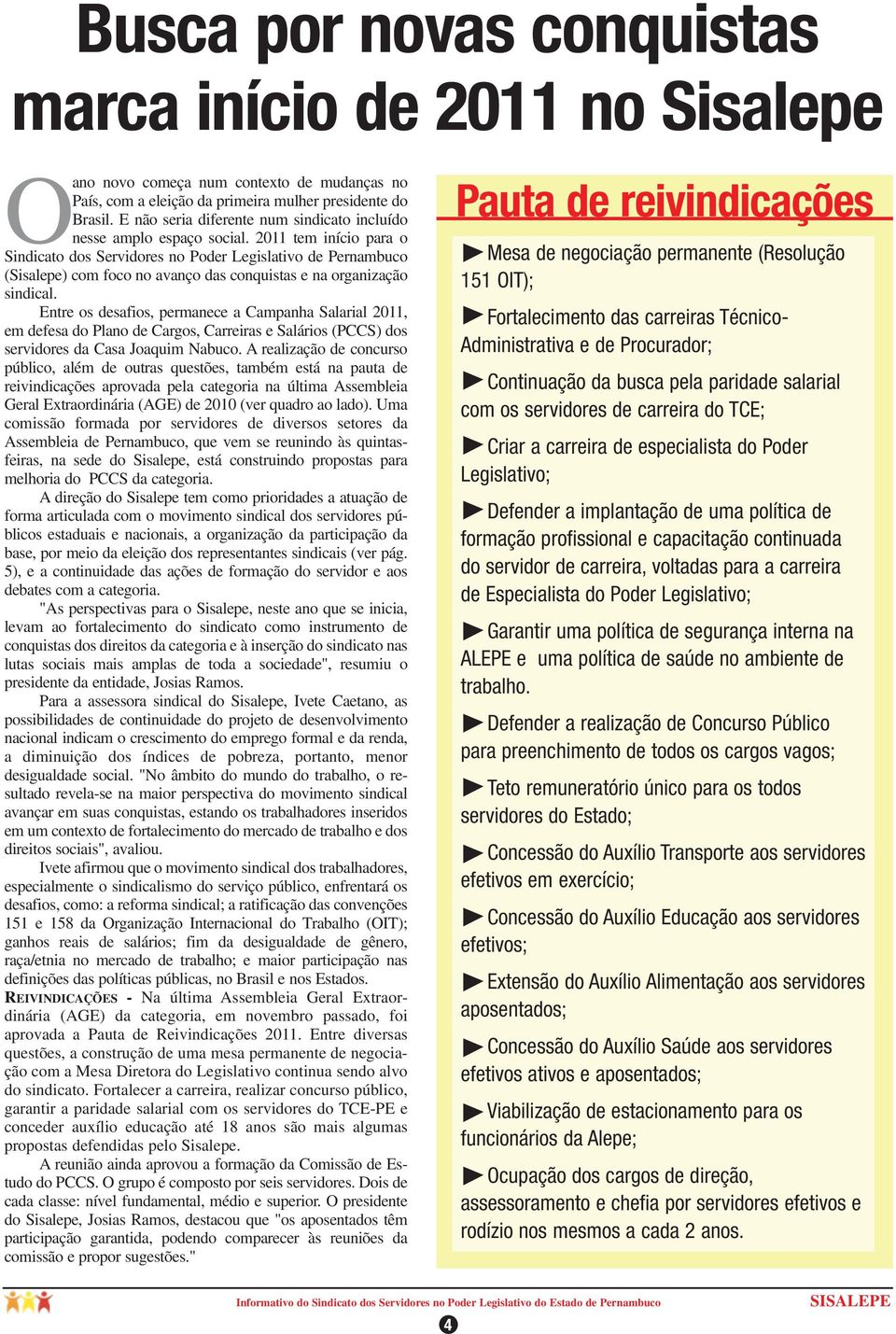 2011 tem início para o Sindicato dos Servidores no Poder Legislativo de Pernambuco (Sisalepe) com foco no avanço das conquistas e na organização sindical.